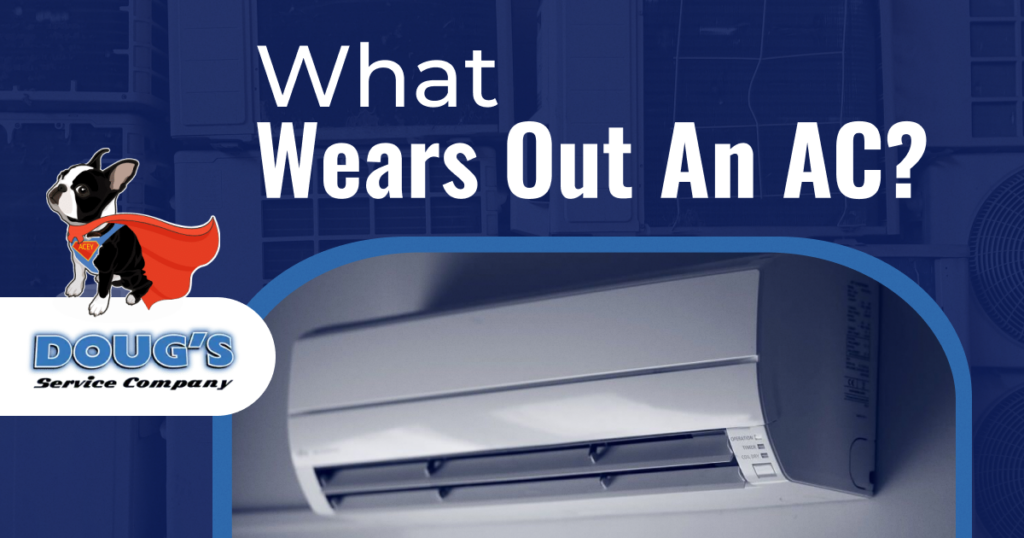 What Wears Out An AC? Doug's Service Company
