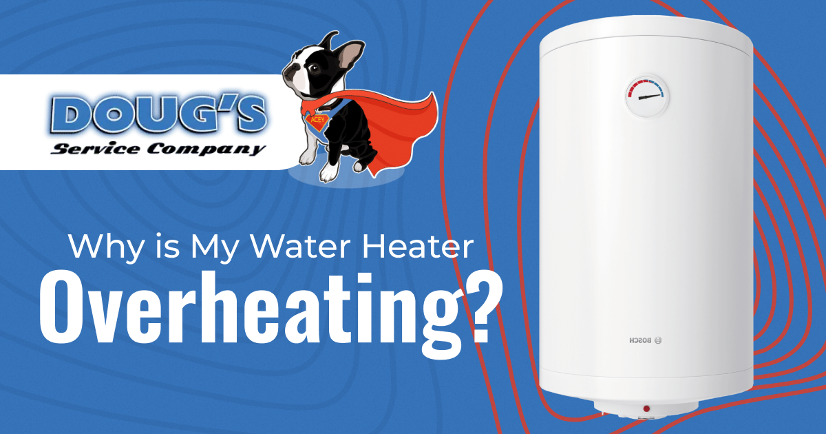 Dougs Why Is My Water Heater Overheating