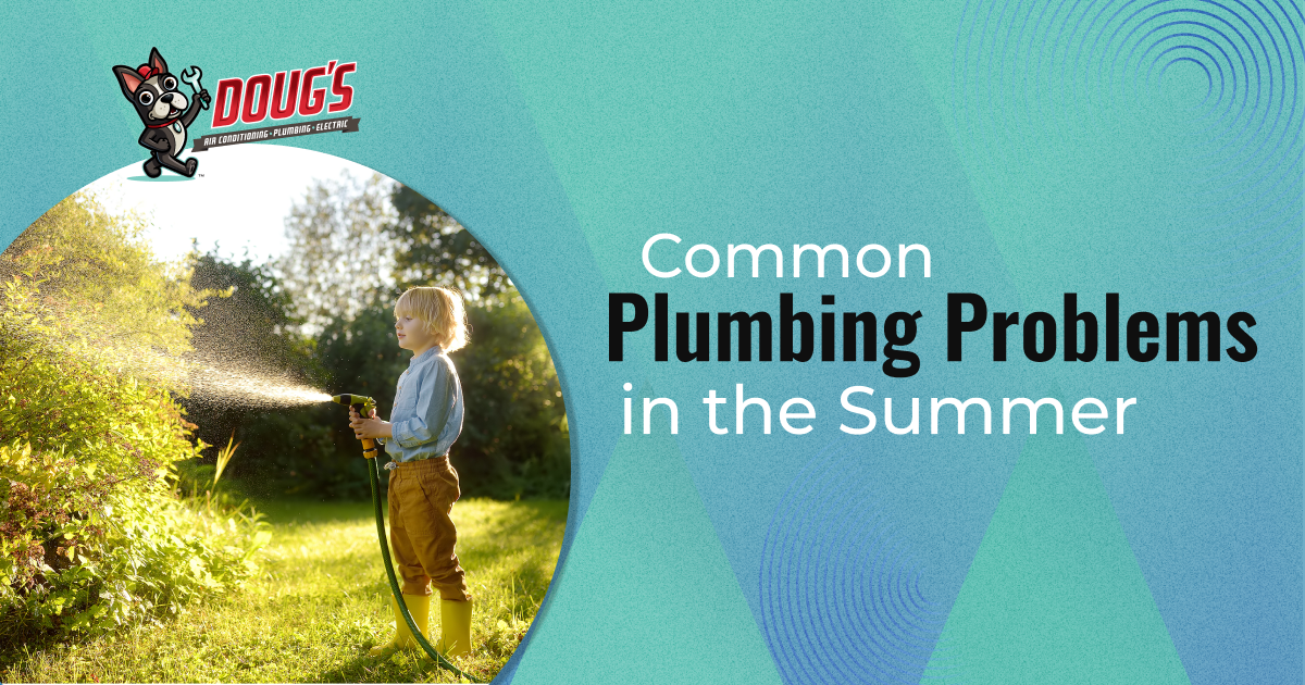 Doug's - Common Plumbing Problems in the Summer